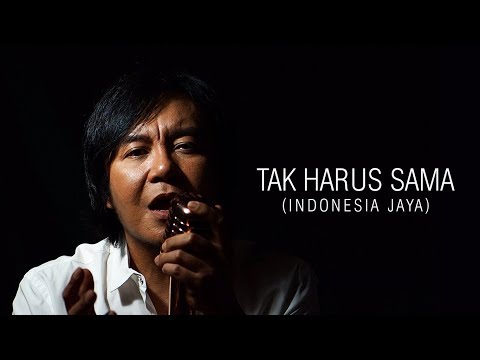 Tak Harus Sama (Indonesia Jaya)